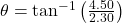 \theta = \tan^{-1} \left( \frac{4.50}{2.30} \right)